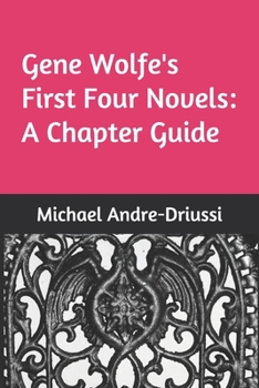 Paperback Gene Wolfe's First Four Novels: A Chapter Guide Book