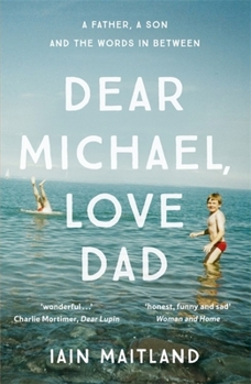 Paperback Dear Michael, Love Dad: Letters, Laughter and All the Things We Leave Unsaid. Book