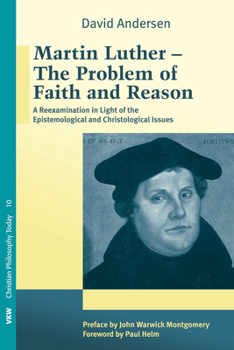 Hardcover Martin Luther: The Problem with Faith and Reason Book