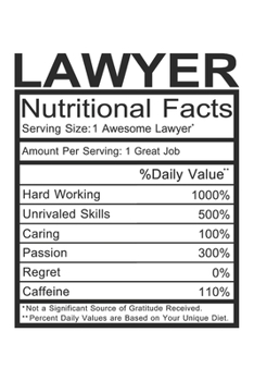 Lawyer: Lawyer Gift - Funny Lined Notebook Journal Featuring Nutritional Facts About Lawyer