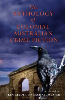 Paperback The Anthology Of Colonial Australian Crime Fiction Book