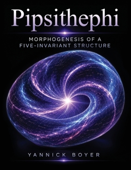 Paperback Pipsithephi: Morphogenesis of a Five-Invariant Structure Book