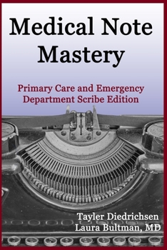 Paperback Medical Note Mastery: Primary Care and Emergency Department Scribe Edition Book