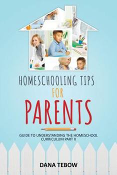 Paperback Homeschooling Tips for Parents Guide to Understanding the Homeschool Curriculum Part II Book