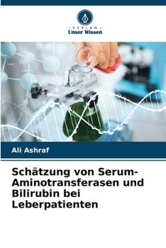Schätzung von Serum-Aminotransferasen und Bilirubin bei Leberpatienten (German Edition)