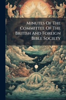 Minutes Of The Committee Of The British And Foreign Bible Society