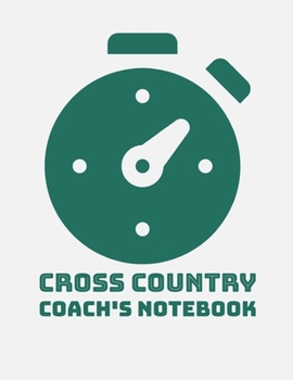 Paperback Cross Country Coach's Notebook: Cross Country Organizer Featuring Scoresheets, Calendar, and Meet Notes (8.5x11) Book
