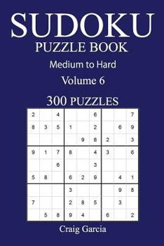 Paperback 300 Medium to Hard Sudoku Puzzle Book: Volume 6 Book