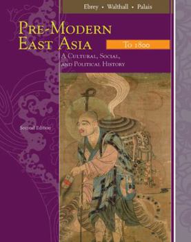 Paperback Pre-Modern East Asia: To 1800: A Cultural, Social, and Political History Book