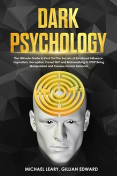 Paperback Dark Psychology: Ultimate Guide to Find Out The Secrets of Psychology, Persuasion, Covert NLP and Brainwashing to Stop Being Manipulate Book