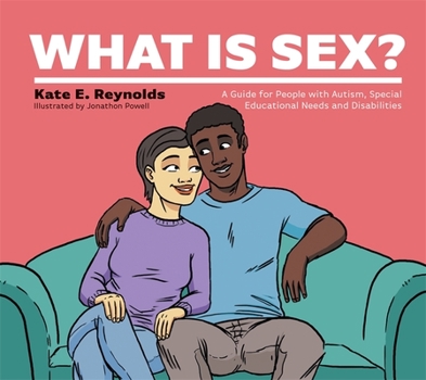 Hardcover What Is Sex?: A Guide for People with Autism, Special Educational Needs and Disabilities Book