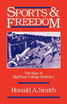 Paperback Sports and Freedom: The Rise of Big-Time College Athletics Book