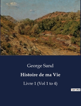 Histoire de ma Vie: Livre 1