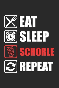 Eat Sleep Schorle Repeat: Uptempo & Hardtechno Notizbuch 6'x9' Kalender Geschenk für Gabber & Gabberina Tekkno (German Edition)
