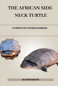 Paperback The African Side-Neck Turtle: A Complete Pet Owner's Handbook Book