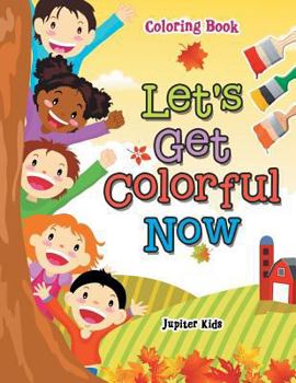 Paperback Let's Get Colorful Now Coloring Book