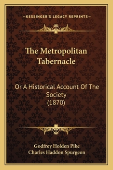 Paperback The Metropolitan Tabernacle: Or A Historical Account Of The Society (1870) Book