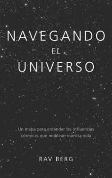 Hardcover Navegando El Universo: Un Mapa Para Entender Las Influencias Cósmicas Que Dan Forma a Nuestra Vida [Spanish] Book