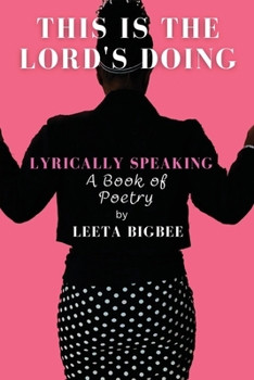 Paperback This is the Lord's Doing: LYRICALLY SPEAKING A Book of Poetry Book