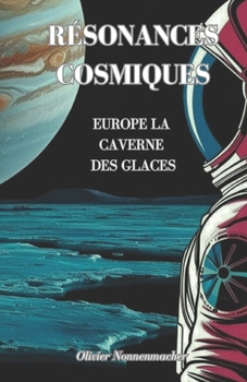 Paperback Résonances Cosmiques: Europe, la caverne des glaces [French] Book