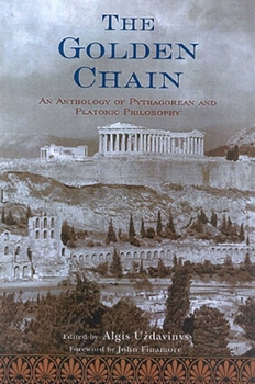 Paperback The Golden Chain: An Anthology of Pythagorean and Platonic Philosophy Book