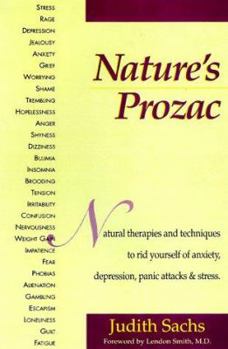 Paperback Nature's Prozac: Natural Therapies and Techniques to Rid Yourself of Anxiety, Depression, Panic Attacks, & Stress Book