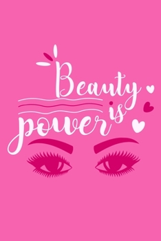 Beauty Is Power: Blank Lined Notebook Journal: Gift for Makeup Artist Lovers Fashionista Women Teen Girls 6x9 | 110 Blank  Pages | Plain White Paper | Soft Cover Book