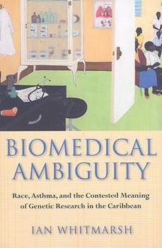 Paperback Biomedical Ambiguity: Race, Asthma, and the Contested Meaning of Genetic Research in the Caribbean Book