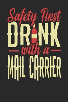 Safety First Drink With A Mail Carrier: Mail Carrier Notebook | Mail Carrier Journal | 110 DOT GRID Paper Pages | 6 x 9 | Handlettering | Logbook