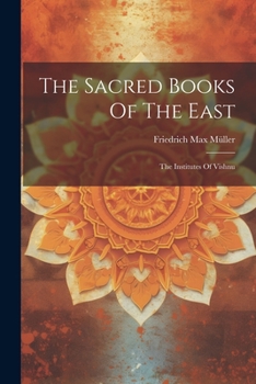 Paperback The Sacred Books Of The East: The Institutes Of Vishnu Book