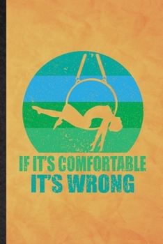 It It's Comfortable It's Wrong: Funny Blank Lined Yogic Workout Namaste Notebook/ Journal, Graduation Appreciation Gratitude Thank You Souvenir Gag Gift, Superb Graphic 110 Pages