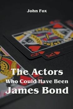 Paperback The Actors Who Could Have Been James Bond Book