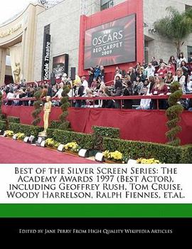 Paperback Best of the Silver Screen Series: The Academy Awards 1997 (Best Actor), Including Geoffrey Rush, Tom Cruise, Woody Harrelson, Ralph Fiennes, Et.Al. Book