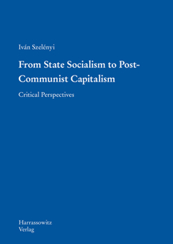 Paperback From State Socialism to Post-Communist Capitalism: Critical Perspectives Book