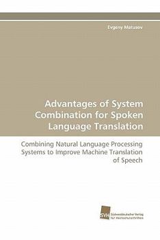 Paperback Advantages of System Combination for Spoken Language Translation Book