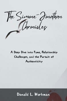 Paperback The Simone-Jonathan Chronicles: A Deep Dive into Fame, Relationship Challenges, and the Pursuit of Authenticity Book