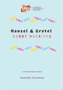 Paperback Hansel and Gretel: Candy Warriors: A 10 Minute Play for Kids Book