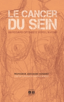 Paperback Le cancer du sein: Un regard optimiste vers l'avenir [French] Book