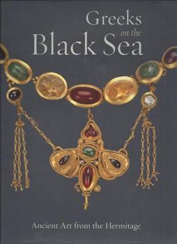 Hardcover Greeks on the Black Sea: Ancient Art from the Hermitage Book