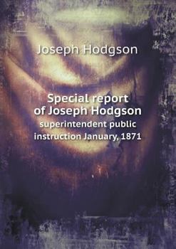 Paperback Special report of Joseph Hodgson superintendent public instruction January, 1871 Book