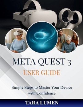 Paperback Meta Quest 3 User Guide: Simple Steps to Master Your Device with Confidence Book
