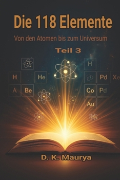 Paperback Die 118 Elemente - Teil 3: Von den Atomen bis zum Universum [German] Book