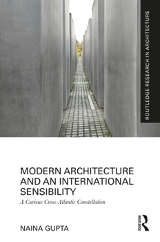 Hardcover Modern Architecture and an International Sensibility: A Curious Cross-Atlantic Constellation Book