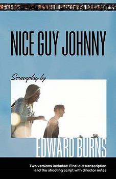 Paperback Nice Guy Johnny: Screenplay by Edward Burns Two Versions include The Shooting Script with director notes and final cut transcription Book