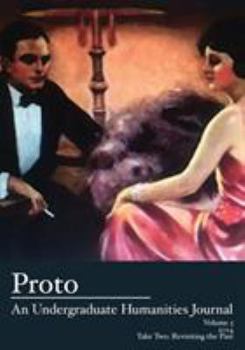 Paperback Proto: An Undergraduate Humanities Journal, Vol. 5 2014 - Take Two: Revisiting the Past Book