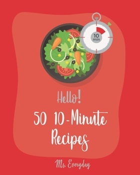Paperback Hello! 50 10-Minute Recipes: Best 10-Minute Cookbook Ever For Beginners [Book 1] Book
