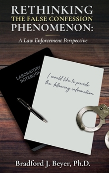 Hardcover Rethinking the False Confession Phenomenon: A Law Enforcement Perspective Book