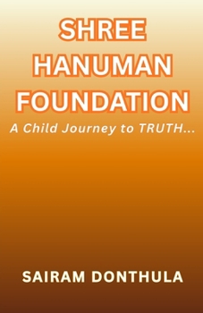 Paperback Shree Hanuman Foundation: A Child Journey to TRUTH... Book