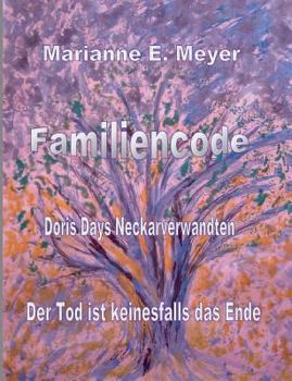 Paperback Familien - Code - Doris Days Neckarverwandten: Der Tod ist keinesfalls das Ende [German] Book