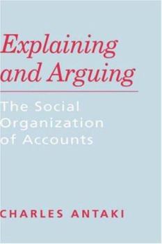 Paperback Explaining and Arguing: The Social Organization of Accounts Book